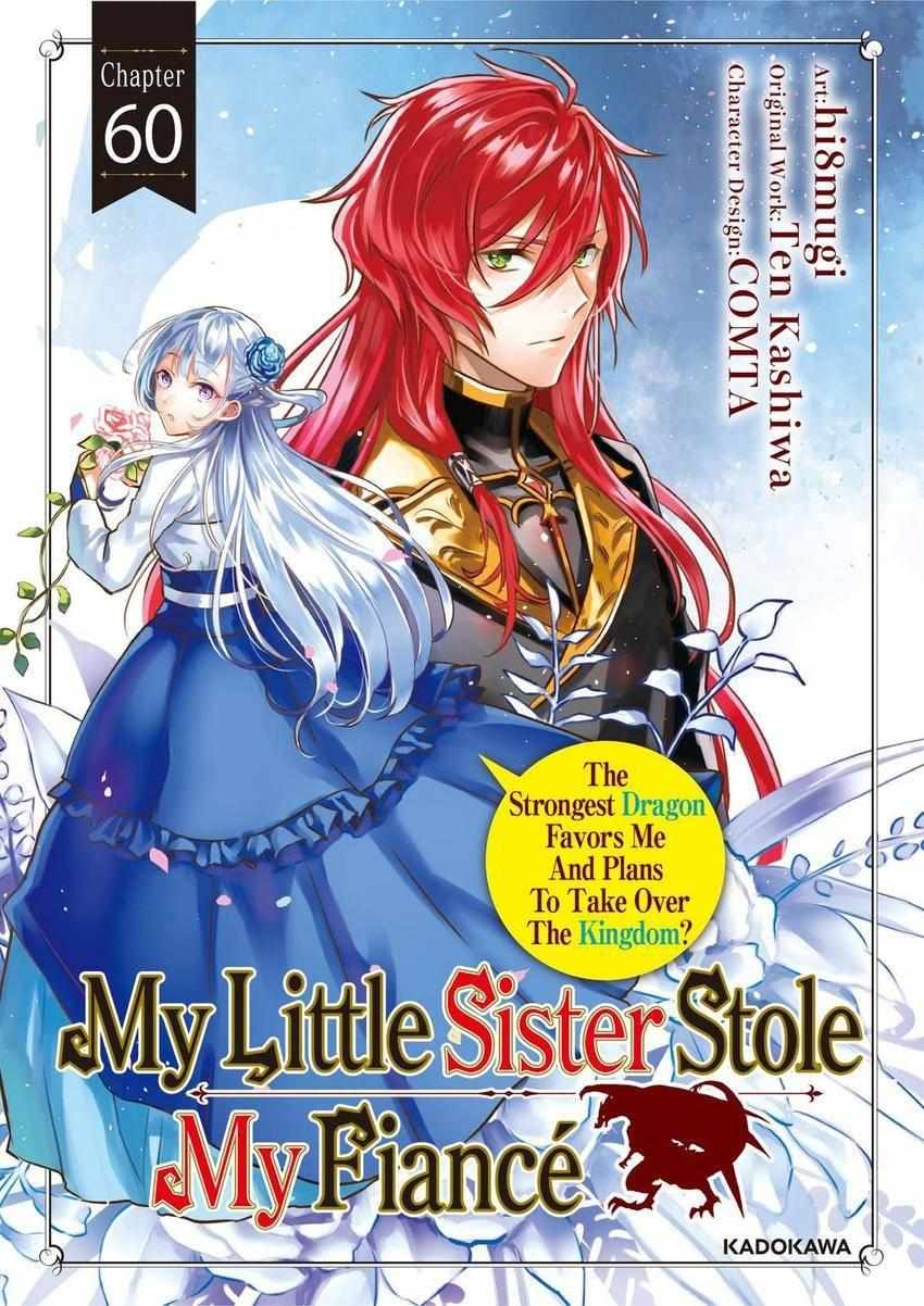 I was Told to Relinquish My Fiancé to My Little Sister, and the Greatest Dragon Took a Liking to Me and Unbelievably Took Over the Kingdom - Chapter 60 - Page 1