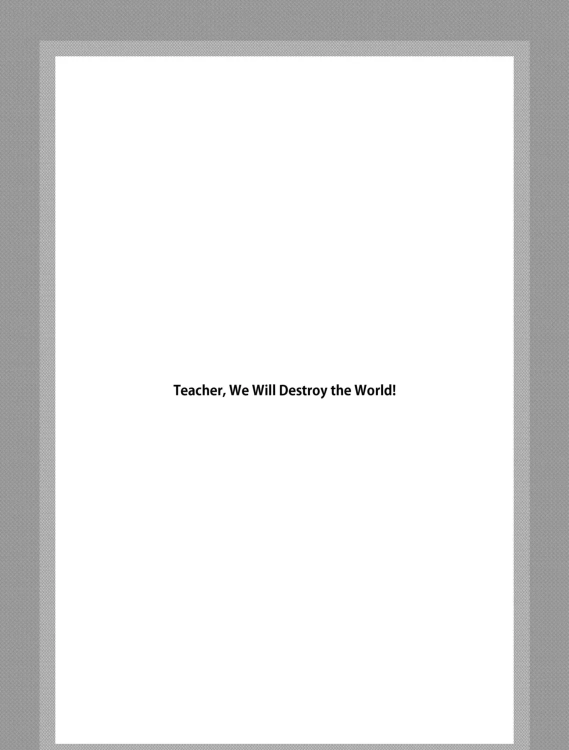 Teacher, We Will Destroy The World! - Chapter 27.2 - Page 1
