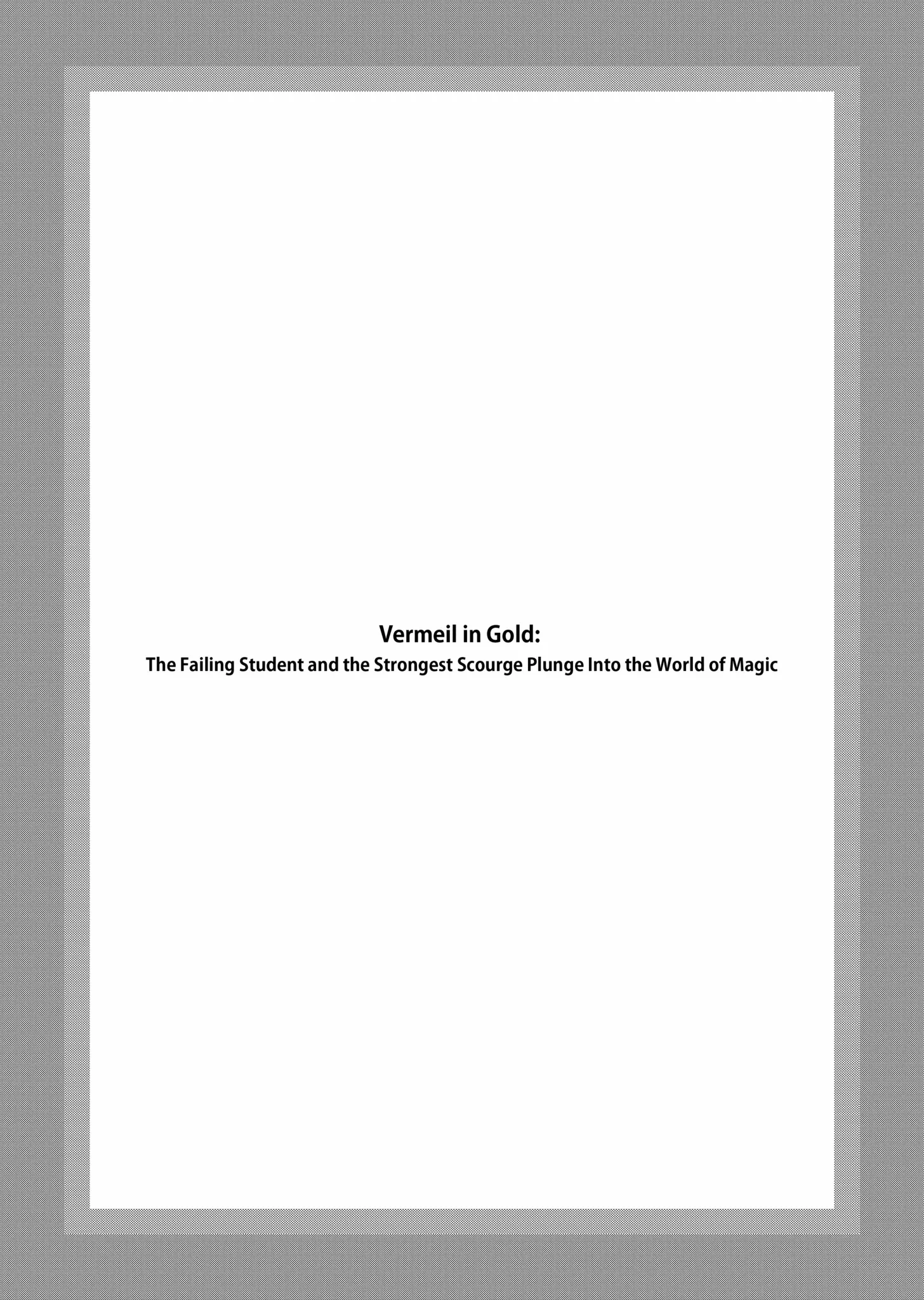 Vermeil in Gold - A Magician Pushes Through the Magical World With the Strongest Disaster - Chapter 37.2 - Page 1